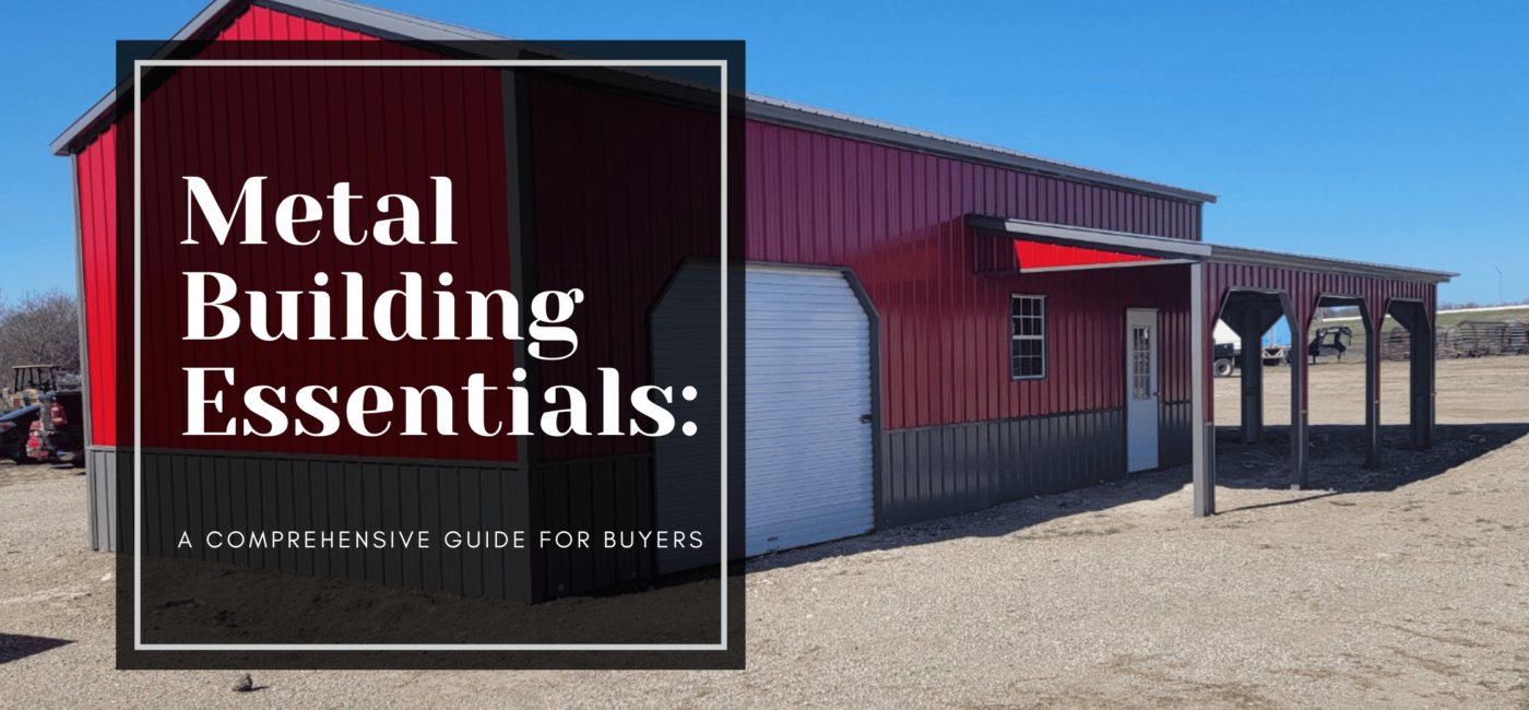 Metal Building Essentials: A Comprehensive Guide for Buyers